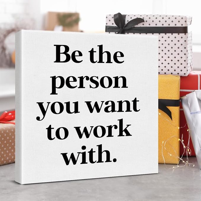 Be The Person You Want to Work